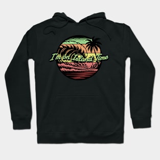 I'm on Island Time Hoodie